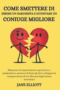 Come smettere di essere un narcisista e diventare un coniuge migliore