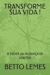 Transforme Sua Vida !