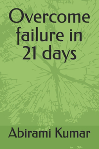 Overcome failure in 21 days