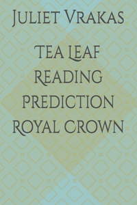 Tea Leaf Reading Prediction Royal Crown