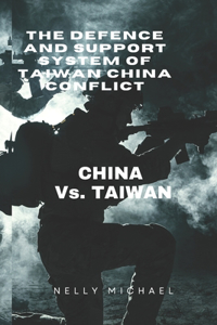 The Defence and Support system of Taiwan China Conflict