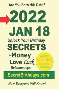 Born 2022 Jan 18? Your Birthday Secrets to Money, Love Relationships Luck