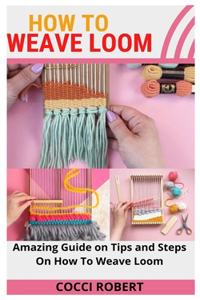 How to Weave Loom