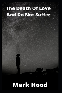 The Death Of Love And Do Not Suffer