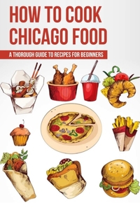 How To Cook Chicago Food