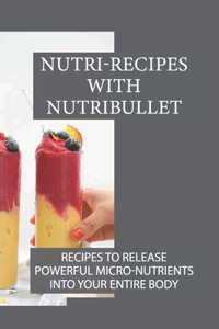 Nutri-Recipes With Nutribullet