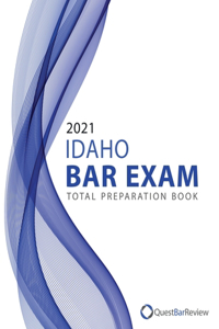 2021 Idaho Bar Exam Total Preparation Book