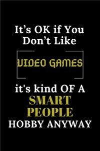 It's Ok If You Don't Like Video Games It's Kind of a Smart People Hobby Anyway