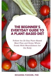 The Beginner's Everyday Guide To a Plant-Based Diet