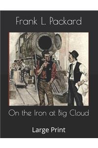 On the Iron at Big Cloud
