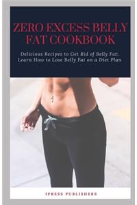 Zero Excess Belly Fat Cookbook