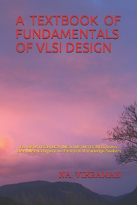 A Textbook of Fundamentals of VLSI Design