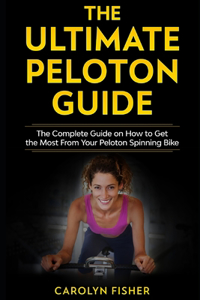 The Ultimate Peloton Guide