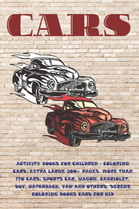 Activity Books for children - Coloring Cars. Extra Large 300+ pages. More than 170 cars