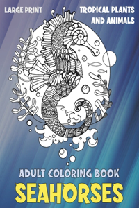 Adult Coloring Book Tropical Plants and Animals - Large Print - Seahorses