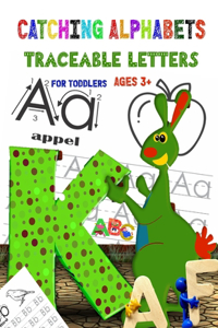 Catching Alphabets Traceable Letters for Toddlers Ages 3+