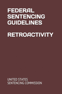 Federal Sentencing Guidelines Retroactivity