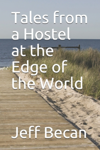 Tales from a Hostel at the Edge of the World