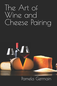 Art of Wine and Cheese Pairing