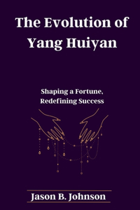 Evolution of Yang Huiyan: Shaping a Fortune, Redefining Success