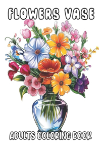 Flowers Vase Adults Coloring Book