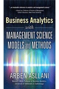 Business Analytics with Management Science Models and Methods