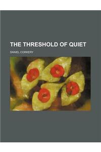 The Threshold of Quiet