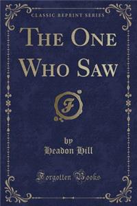 The One Who Saw (Classic Reprint)