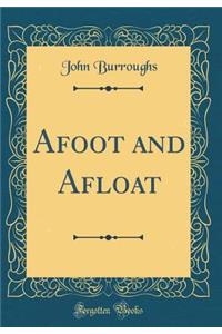 Afoot and Afloat (Classic Reprint)