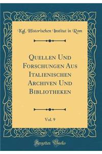 Quellen Und Forschungen Aus Italienischen Archiven Und Bibliotheken, Vol. 9 (Classic Reprint)