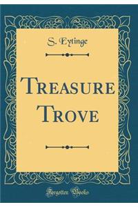 Treasure Trove (Classic Reprint)