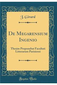 de Megarensium Ingenio: Thesim Proponebat Facultati Litterarum Parisiensi (Classic Reprint)