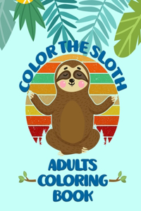 Color the Sloth Adults Coloring Book
