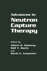 Advances in Neutron Capture Therapy