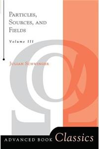 Particles, Sources, and Fields, Volume 3