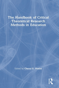 Handbook of Critical Theoretical Research Methods in Education