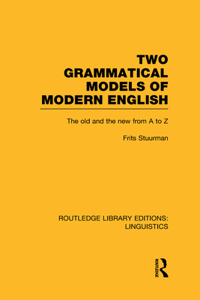 Two Grammatical Models of Modern English (Rle Linguistics D: English Linguistics)