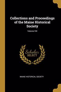 Collections and Proceedings of the Maine Historical Society; Volume VIII