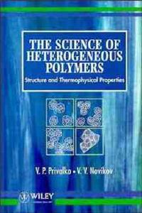 The Science of Heterogeneous Polymers: Structure and Thermophysical Properties