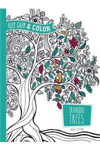 Keep Calm and Color -- Tranquil Trees Coloring Book
