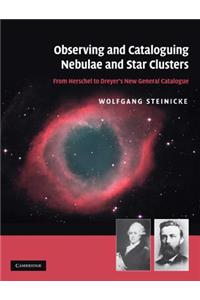 Observing and Cataloguing Nebulae and Star Clusters