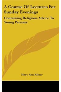A Course Of Lectures For Sunday Evenings