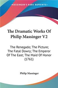 Dramatic Works Of Philip Massinger V2