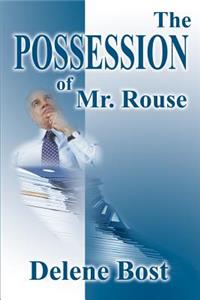 Possession of Mr. Rouse