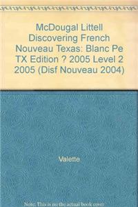 Discovering French Nouveau Texas: Blanc Pe TX Edition ? 2005 Level 2 2005