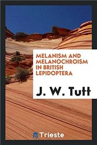 Melanism and Melanochroism in British Lepidoptera
