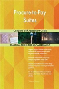 Procure-to-Pay Suites Complete Self-Assessment Guide