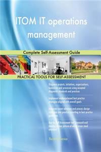 ITOM IT operations management Complete Self-Assessment Guide