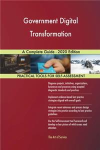 Government Digital Transformation A Complete Guide - 2020 Edition