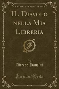 Il Diavolo Nella MIA Libreria (Classic Reprint)